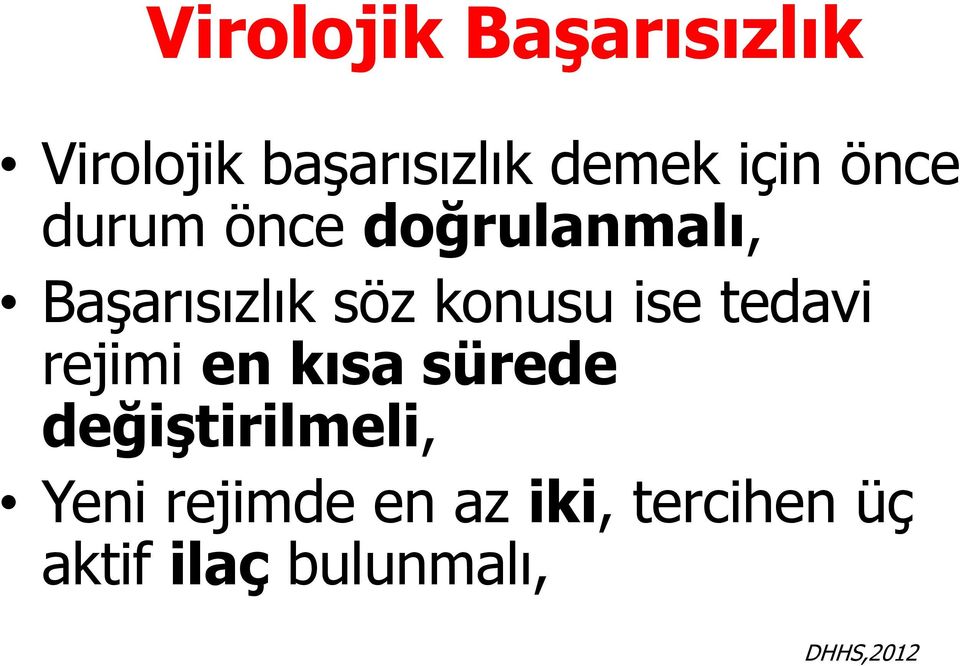 ise tedavi rejimi en kısa sürede değiştirilmeli, Yeni