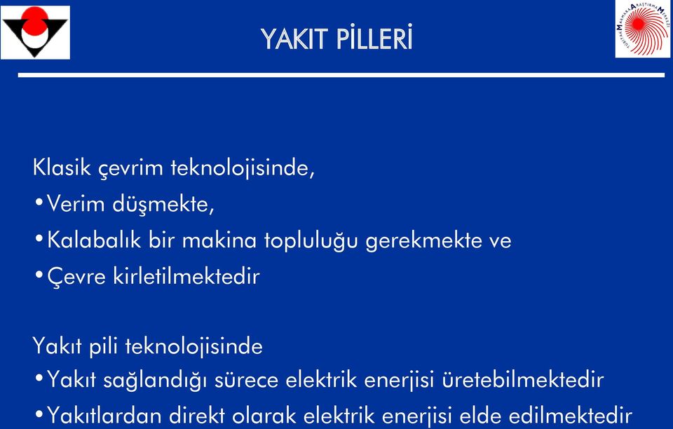 Yakıt pili teknolojisinde Yakıt sağlandığı sürece elektrik enerjisi