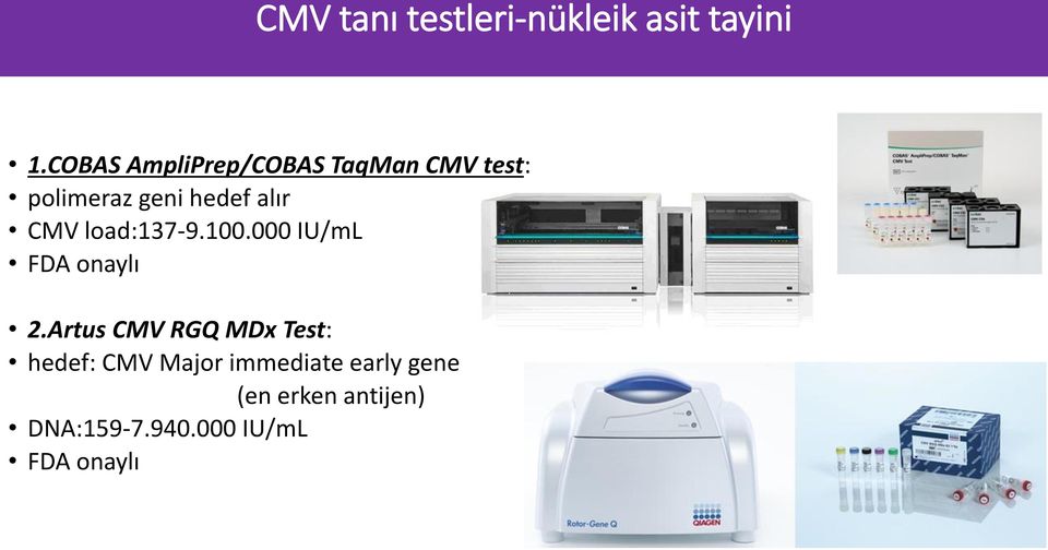 CMV load:137-9.100.000 IU/mL FDA onaylı 2.