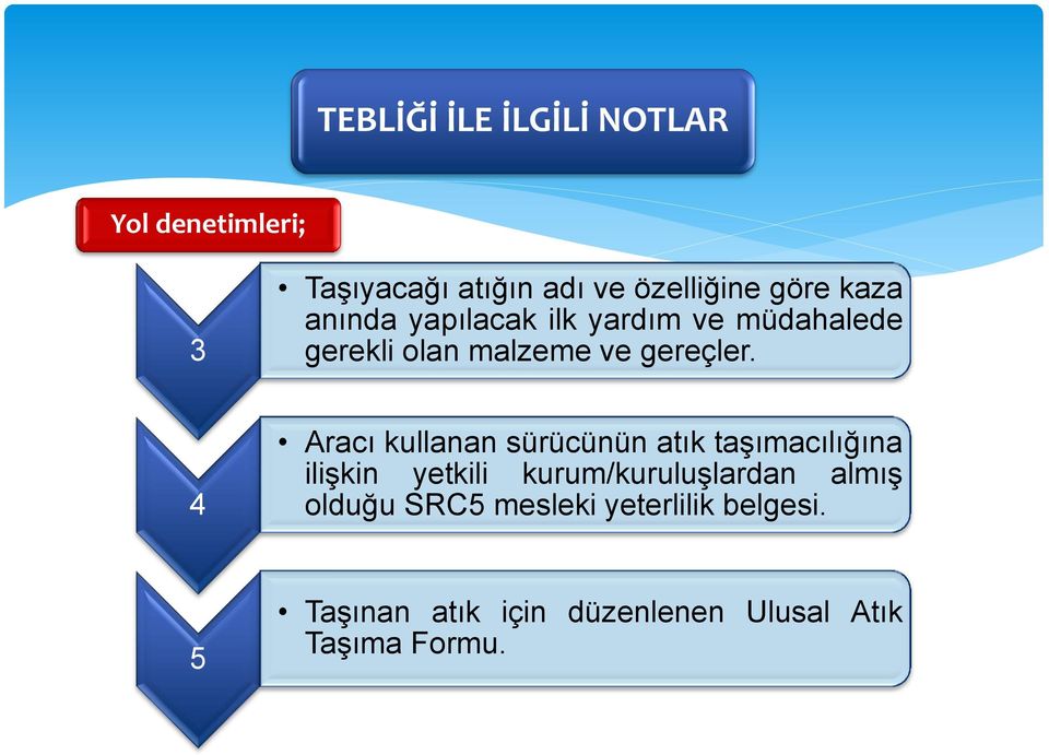 4 Aracı kullanan sürücünün atık taşımacılığına ilişkin yetkili kurum/kuruluşlardan