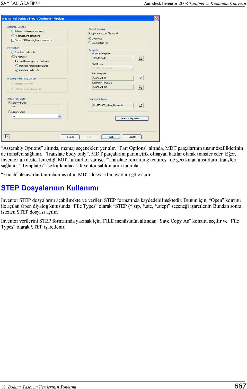 Eğer, Inventor un desteklemediği MDT unsurları var ise, Translate remaining features ile geri kalan unsurların transferi sağlanır. Templates ise kullanılacak Inventor şablonlarını tanımlar.