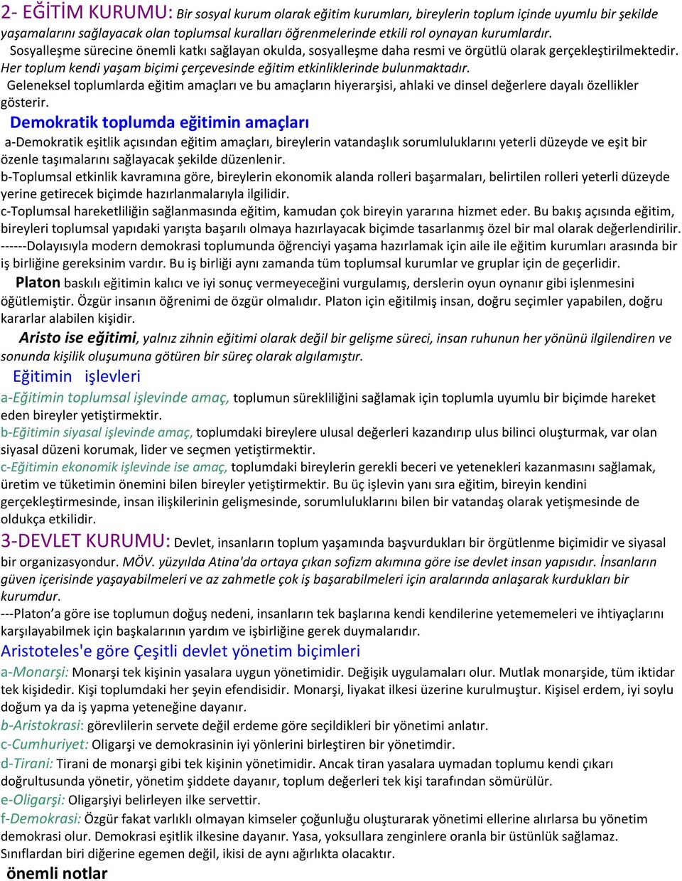 Geleneksel toplumlarda eğitim amaçları ve bu amaçların hiyerarşisi, ahlaki ve dinsel değerlere dayalı özellikler gösterir.