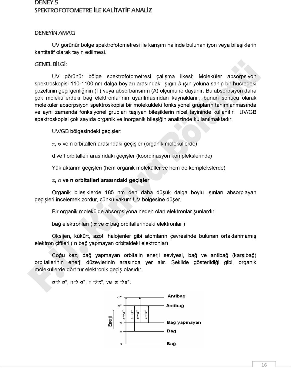 geçirgenliğinin (T) veya absorbansının (A) ölçümüne dayanır.