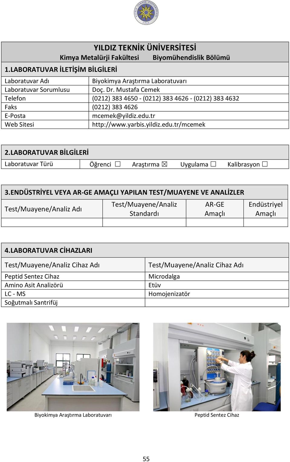 yildiz.edu.tr/mcemek Laboratuvar Türü Öğrenci Araştırma Uygulama Kalibrasyon Test/Muayene/Analiz AR-GE Endüstriyel 4.