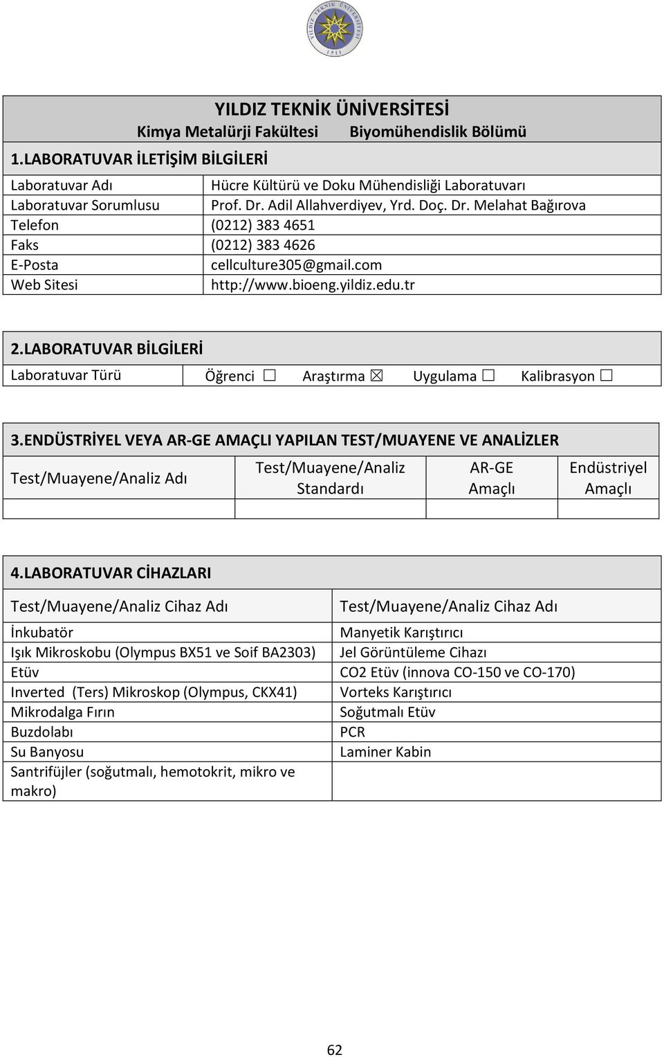 tr Laboratuvar Türü Öğrenci Araştırma Uygulama Kalibrasyon Test/Muayene/Analiz AR-GE Endüstriyel 4.