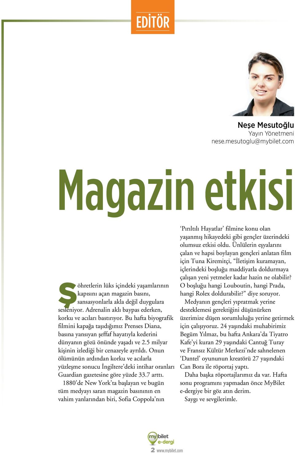 5 milyar kişinin izlediği bir cenazeyle ayrıldı. Onun ölümünün ardından korku ve acılarla yüzleşme sonucu İngiltere deki intihar oranları Guardian gazetesine göre yüzde 33.7 arttı.