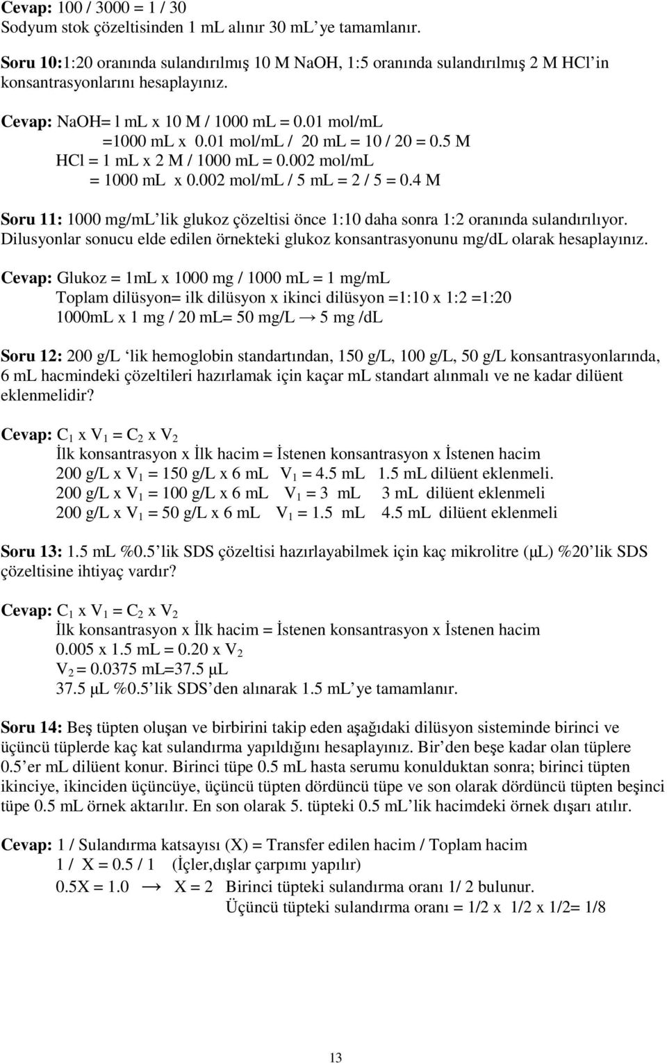 01 mol/ml / 20 ml = 10 / 20 = 0.5 M HCl = 1 ml x 2 M / 1000 ml = 0.002 mol/ml = 1000 ml x 0.002 mol/ml / 5 ml = 2 / 5 = 0.