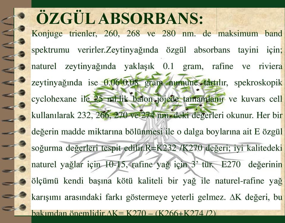 deki değerleri okunur. Her bir değerin madde miktarına bölünmesi ile o dalga boylarına ait E özgül soğurma değerleri tespit edilir.