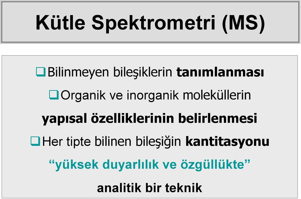 özelliklerinin belirlenmesi Her tipte bilinen bileşiğin