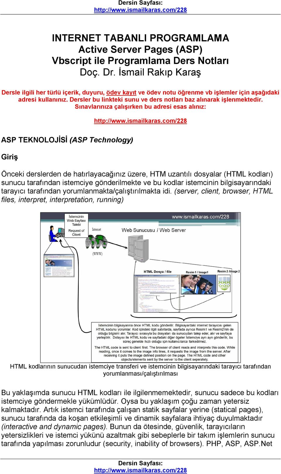 Dersler bu linkteki sunu ve ders notları baz alınarak işlenmektedir.