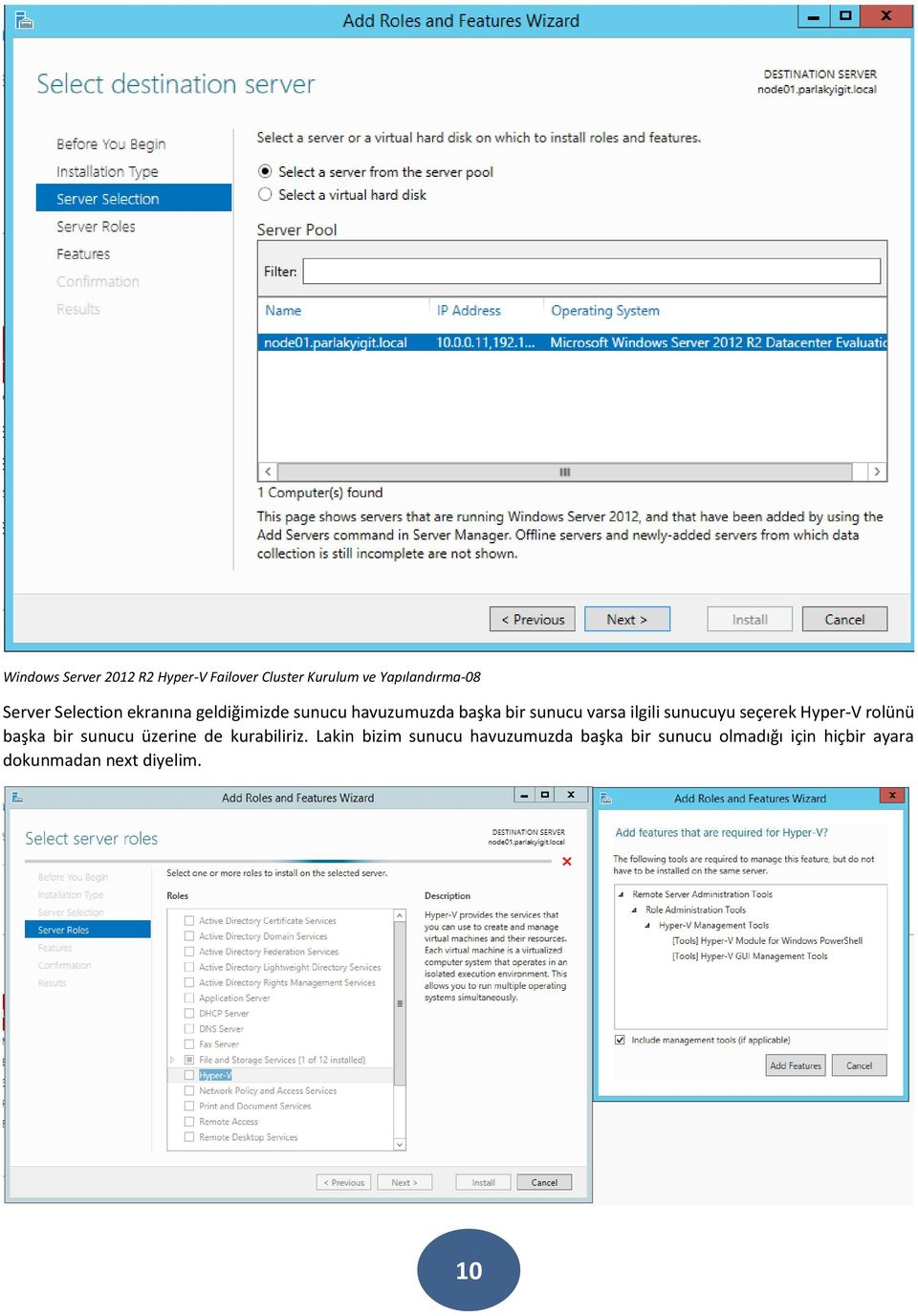 sunucuyu seçerek Hyper-V rolünü başka bir sunucu üzerine de kurabiliriz.