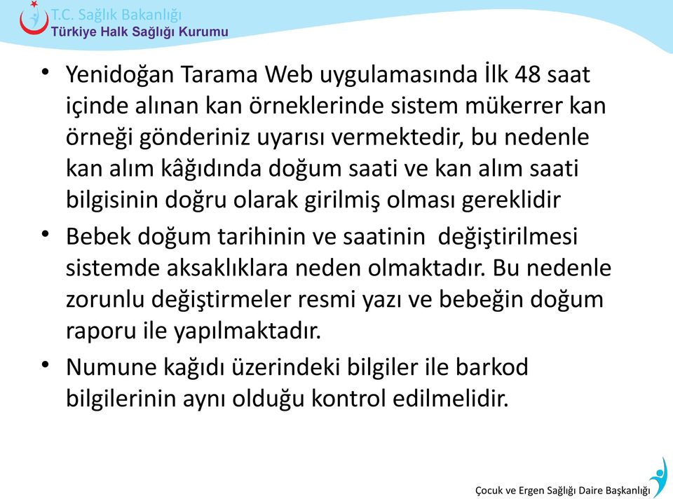 Bebek doğum tarihinin ve saatinin değiştirilmesi sistemde aksaklıklara neden olmaktadır.