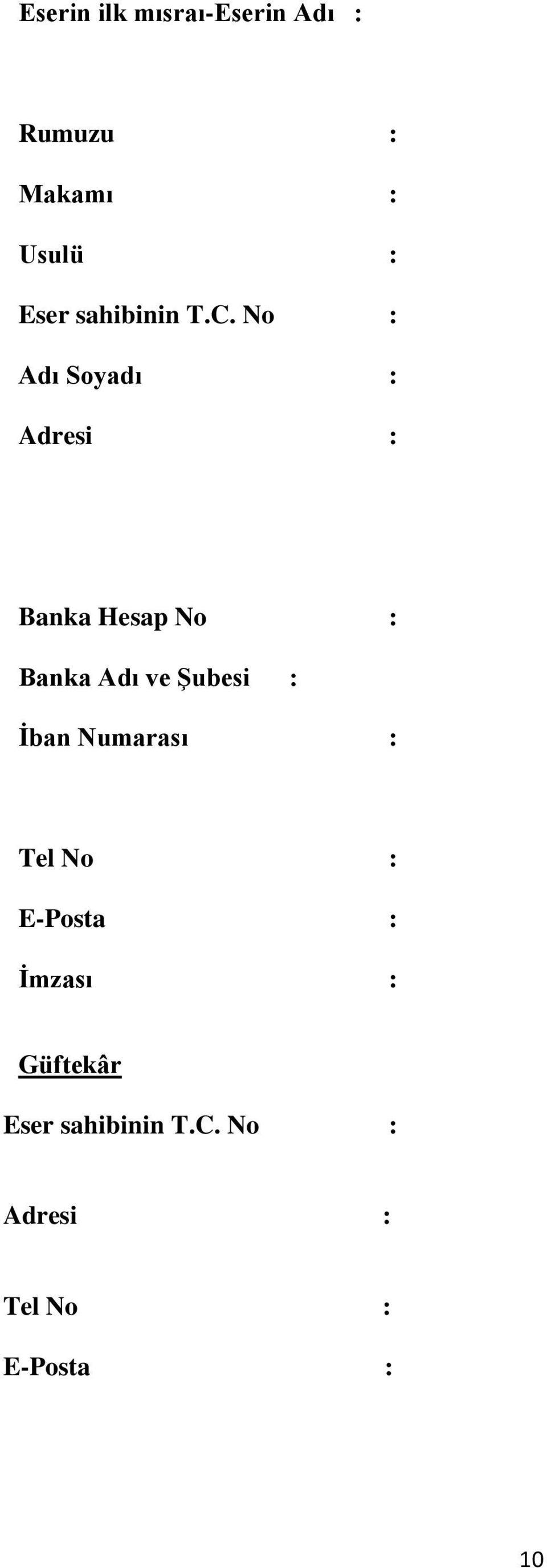 No : Adı Soyadı : Adresi : Banka Hesap No : Banka Adı ve