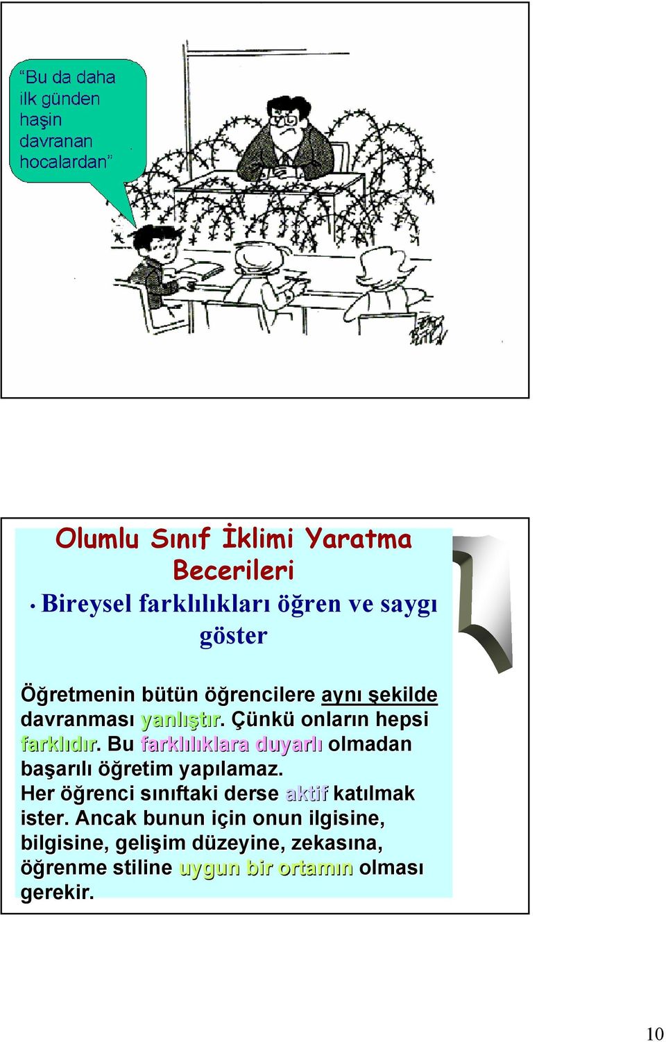 . Bu farklılıklara klara duyarlı olmadan başar arılı öğretim yapılamaz.