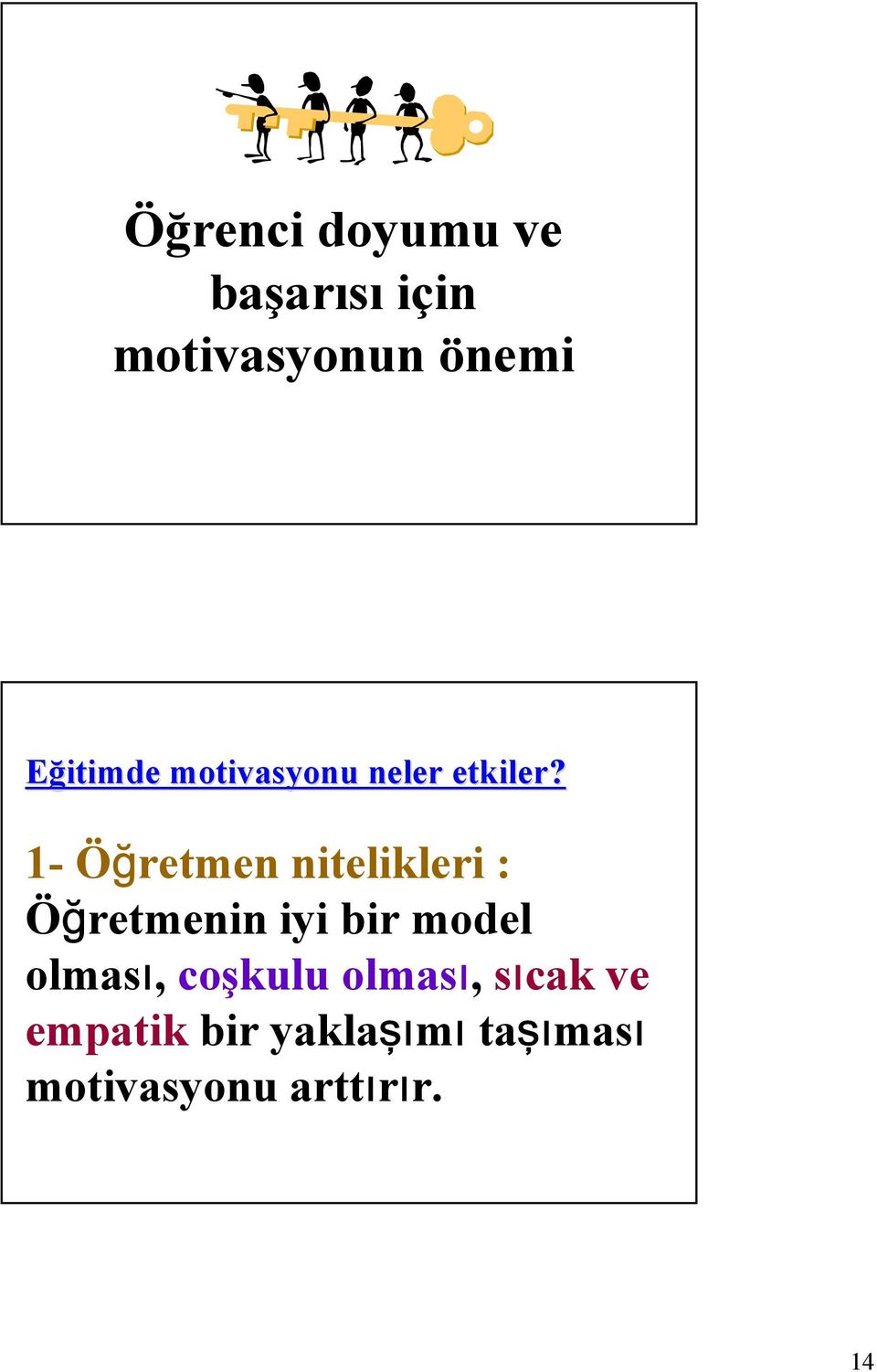 1- Öğretmen nitelikleri : Öğretmenin iyi bir model