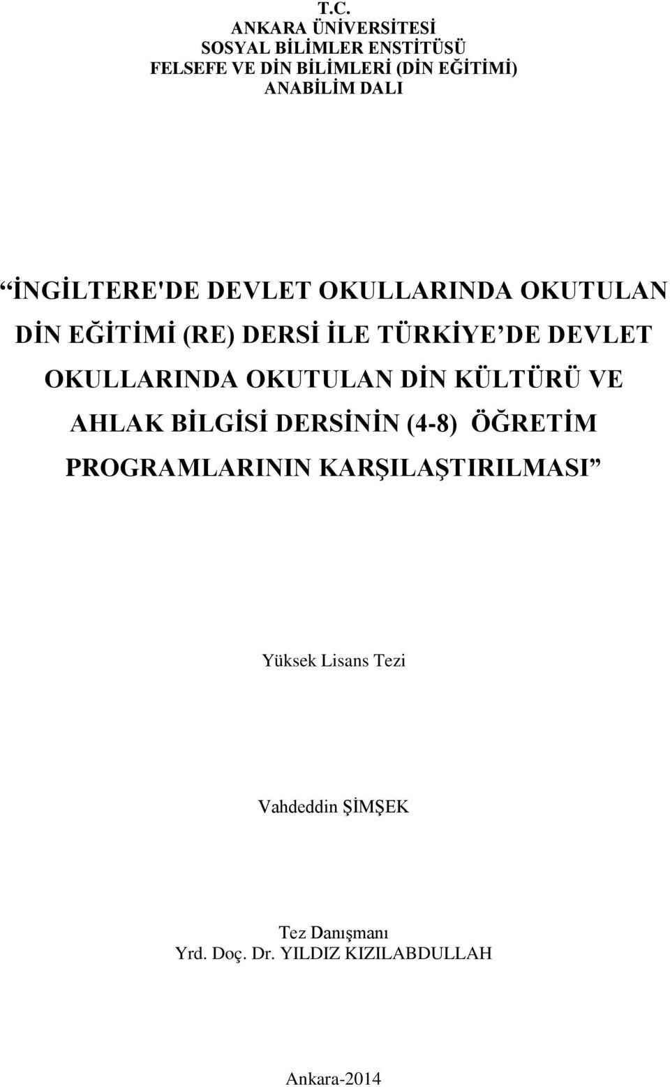 DEVLET OKULLARINDA OKUTULAN DİN KÜLTÜRÜ VE AHLAK BİLGİSİ DERSİNİN (4-8) ÖĞRETİM PROGRAMLARININ