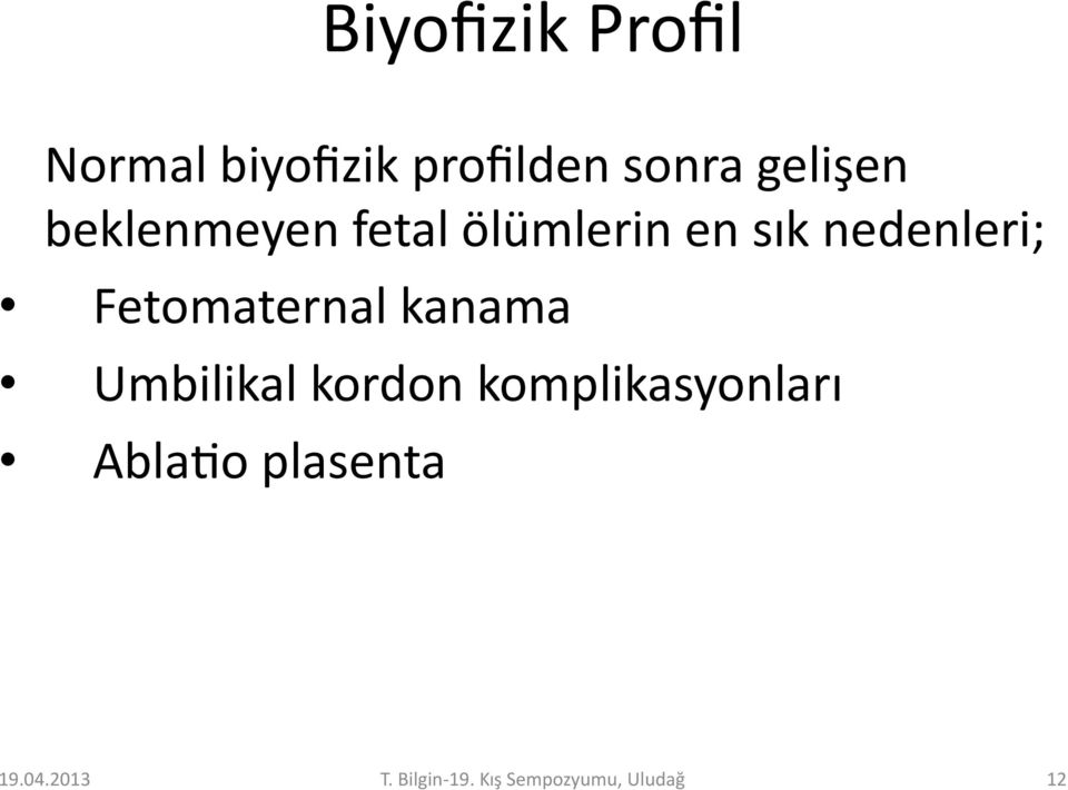 Fetomaternal kanama Umbilikal kordon komplikasyonları