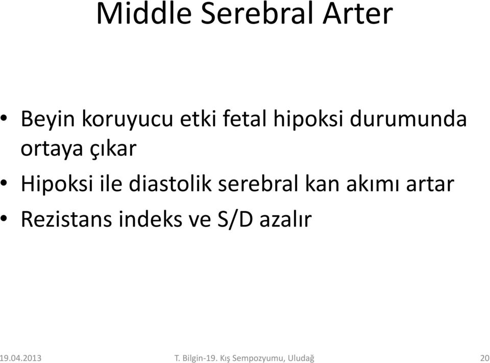 diastolik serebral kan akımı artar Rezistans indeks