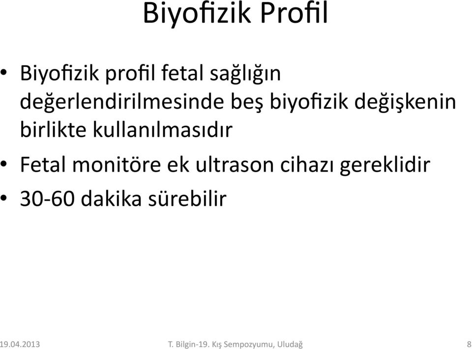 kullanılmasıdır Fetal monitöre ek ultrason cihazı