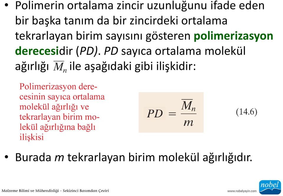 polimerizasyon derecesidir (PD).