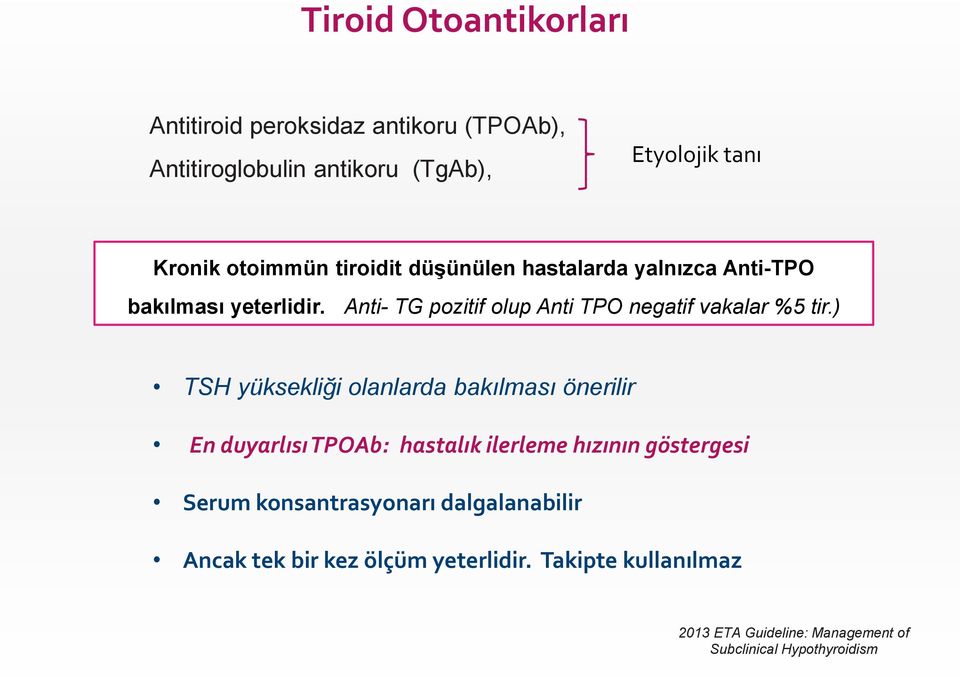 ) TSH yüksekliği olanlarda bakılması önerilir En duyarlısıtpoab: hastalık ilerleme hızının göstergesi Serum konsantrasyonarı