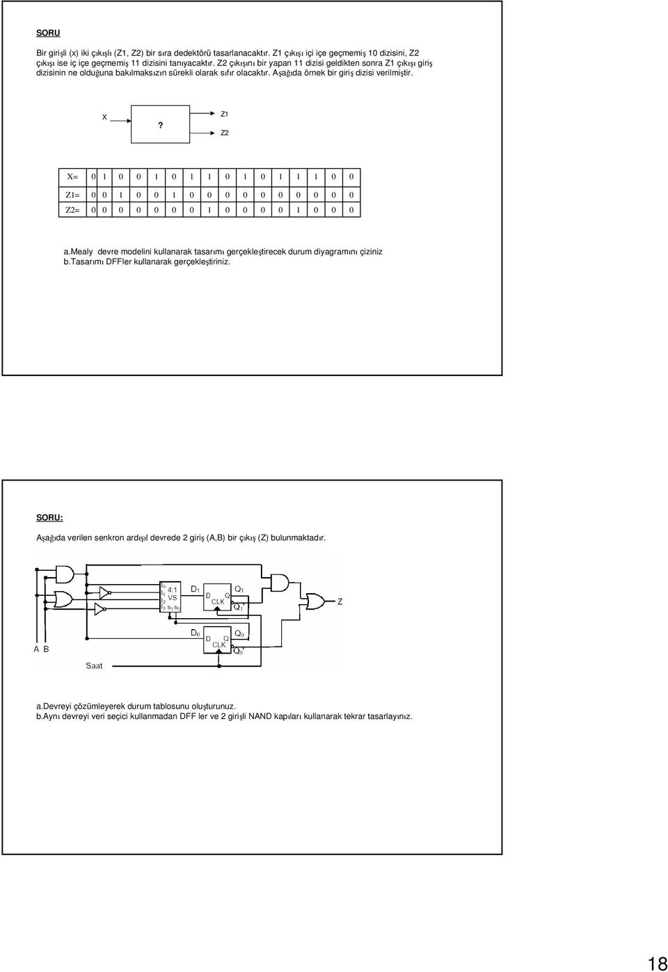 ? Z Z2 = Z= Z2= a.mealy devre modelini kullanarak tasarımı gerçekleştirecek durum diyagramını çiziniz b.tasarımı DFFler kullanarak gerçekleştiriniz.