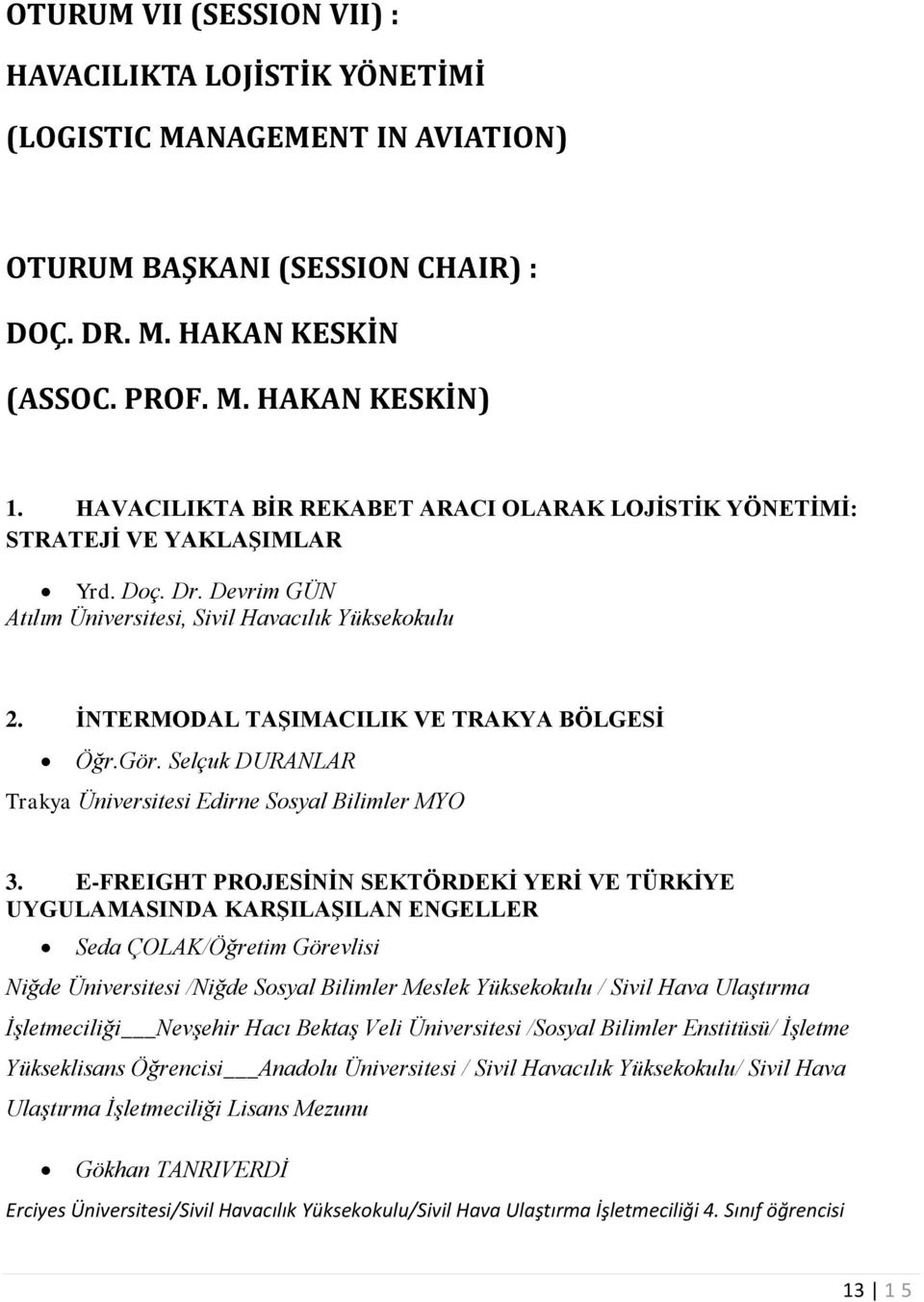 İNTERMODAL TAŞIMACILIK VE TRAKYA BÖLGESİ Öğr.Gör. Selçuk DURANLAR Trakya Üniversitesi Edirne Sosyal Bilimler MYO 3.