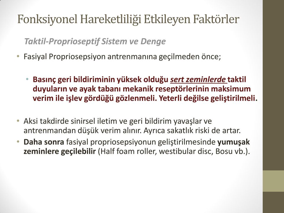 gözlenmeli. Yeterli değilse geliştirilmeli. Aksi takdirde sinirsel iletim ve geri bildirim yavaşlar ve antrenmandan düşük verim alınır.