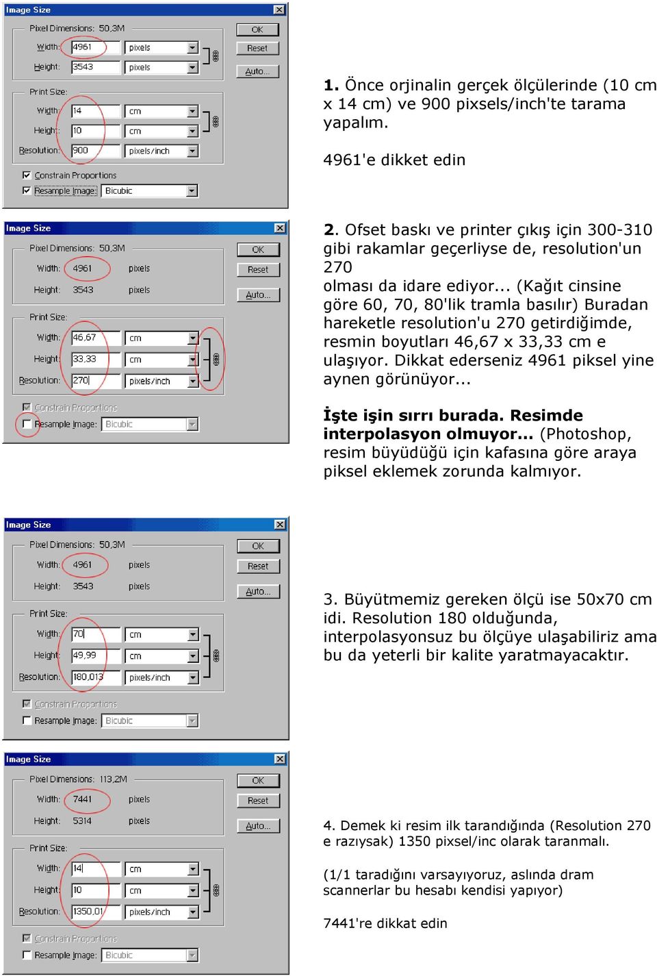 .. (Kağıt cinsine göre 60, 70, 80'lik tramla basılır) Buradan hareketle resolution'u 270 getirdiğimde, resmin boyutları 46,67 x 33,33 cm e ulaşıyor. Dikkat ederseniz 4961 piksel yine aynen görünüyor.