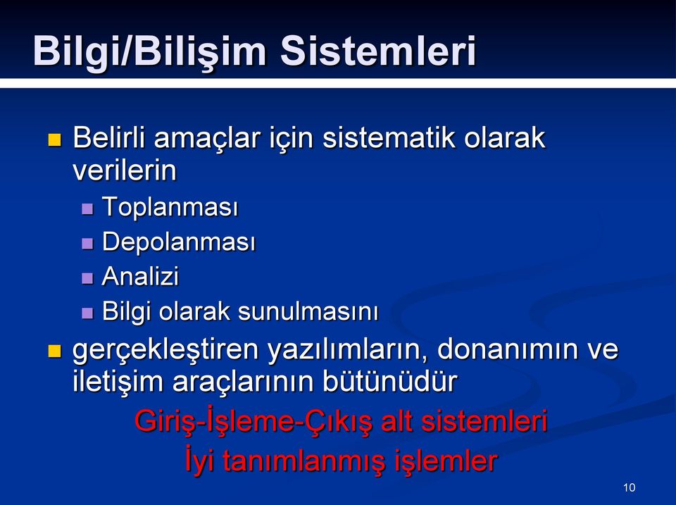 gerçekleştiren yazılımların, donanımın ve iletişim araçlarının