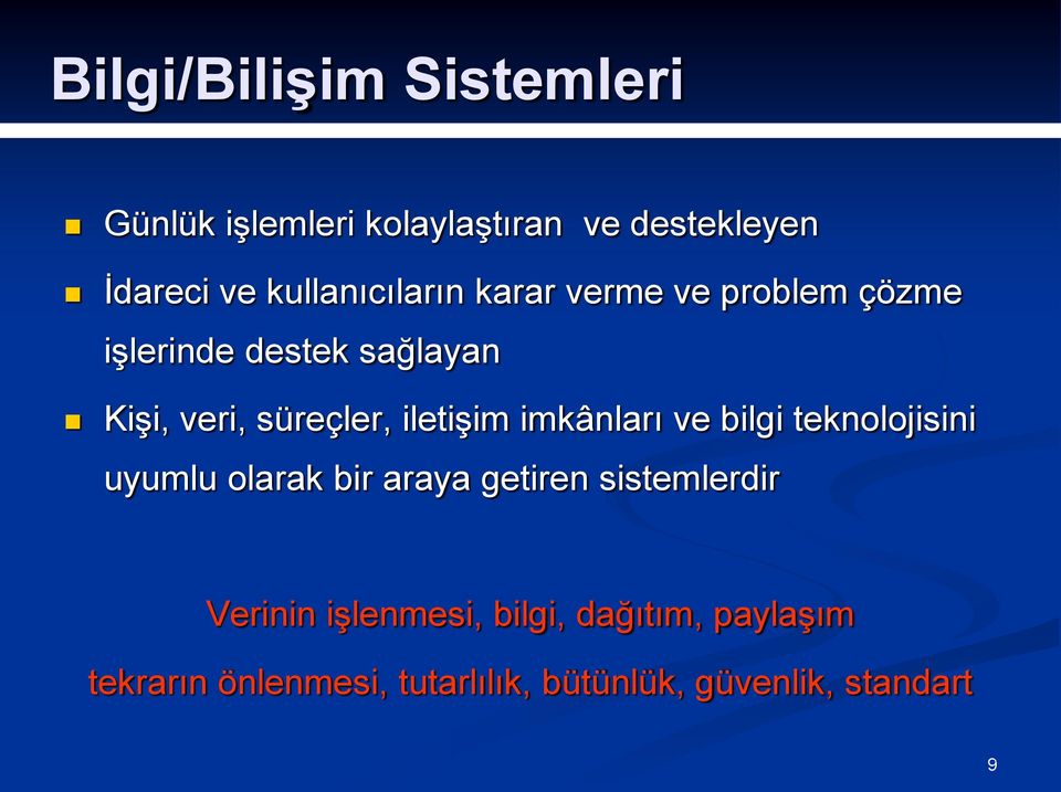 iletişim imkânları ve bilgi teknolojisini uyumlu olarak bir araya getiren sistemlerdir