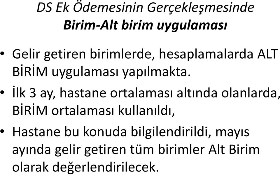 İlk 3 ay, hastane ortalaması altında olanlarda, BİRİM ortalaması kullanıldı,