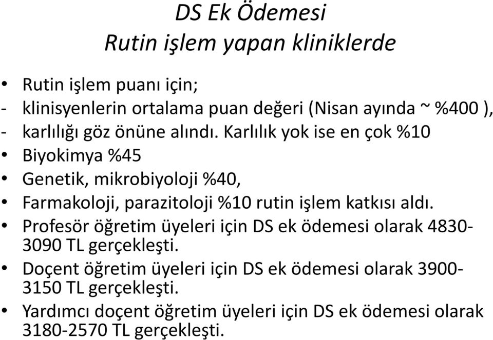 Karlılık yok ise en çok %10 Biyokimya %45 Genetik, mikrobiyoloji %40, Farmakoloji, parazitoloji %10 rutin işlem katkısı aldı.