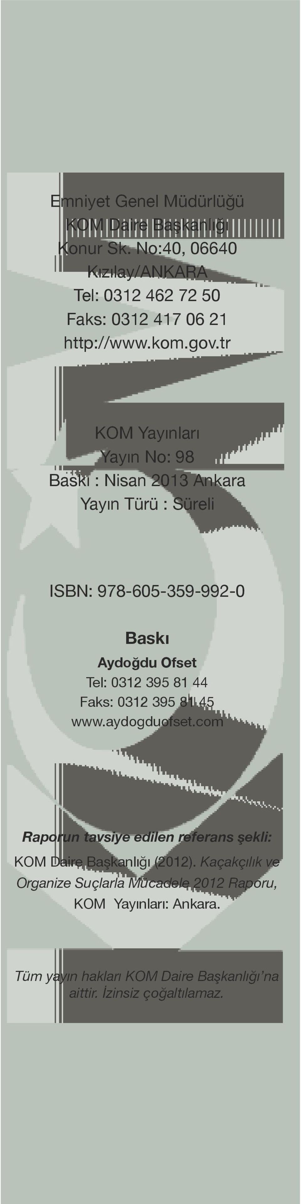 tr KOM Yayınları Yayın No: 98 Baskı : Nisan 2013 Ankara Yayın Türü : Süreli ISBN: 978-605-359-992-0 Baskı Aydoğdu Ofset Tel: 0312 395