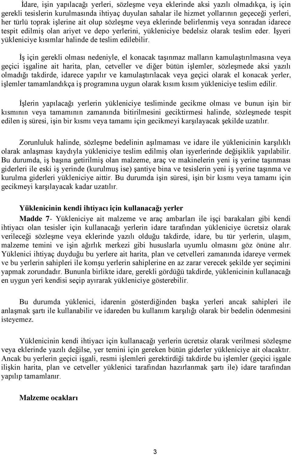 İşyeri yükleniciye kısımlar halinde de teslim edilebilir.