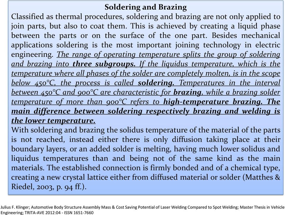 Besides mechanical applications soldering is the most important joining technology in electric engineering.