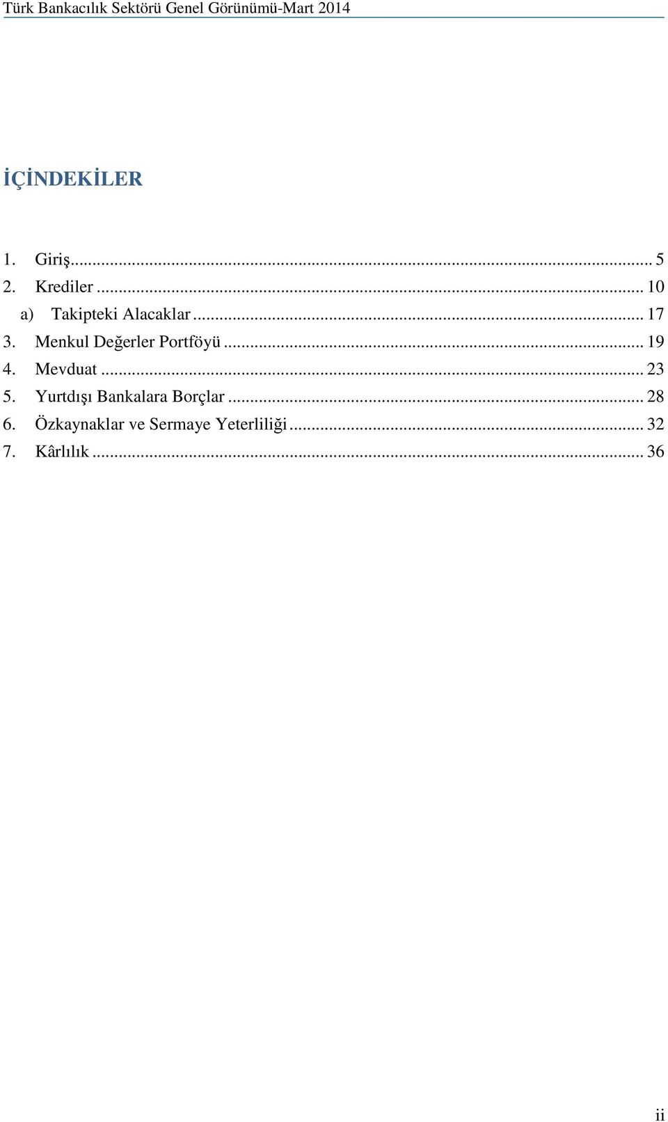 Menkul Değerler Portföyü... 19 4. Mevduat... 23 5.