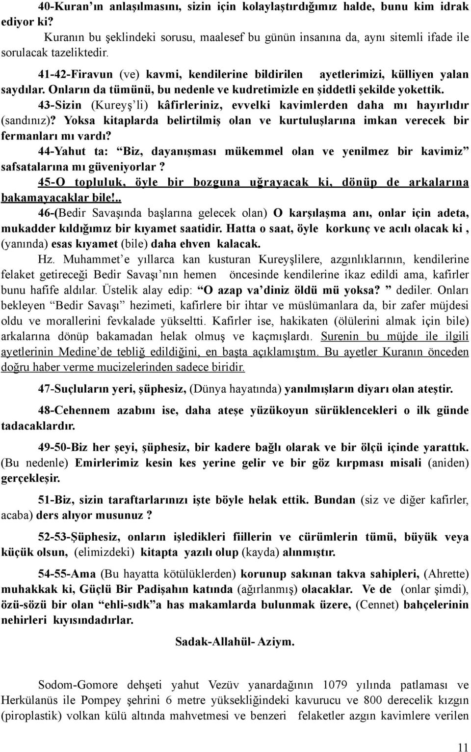 yokettik. 43-Sizin ş ş olan ve kurtuluş ş ğ ş ş O karşş ğ ş ğ ş ş ş ş ğ ğ ş ş ğ 47şşştir.