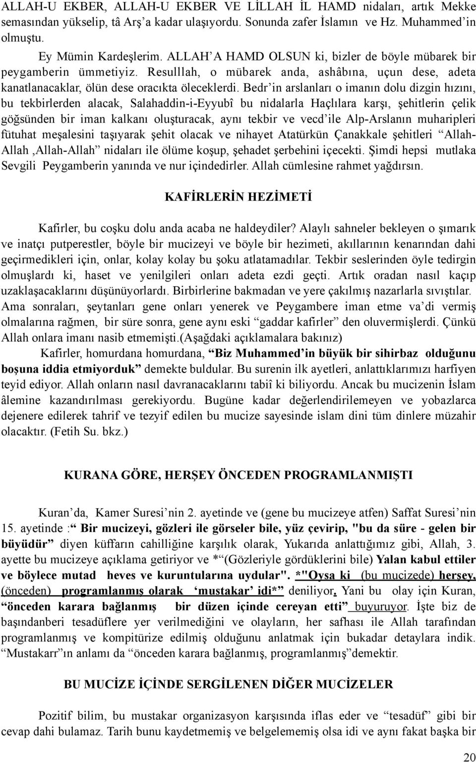 HERŞEY ÖNCEDEN PROGRAMLANMIŞTI gelen bir ğ ş ğ Yalan kabul ettiler