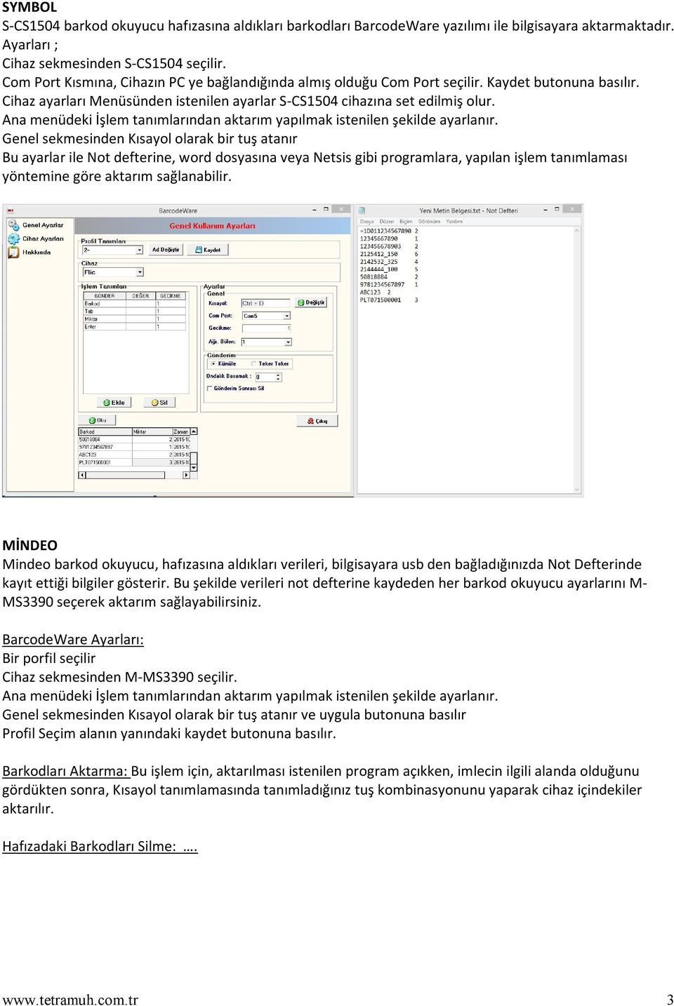 Genel sekmesinden Kısayol olarak bir tuş atanır Bu ayarlar ile Not defterine, word dosyasına veya Netsis gibi programlara, yapılan işlem tanımlaması yöntemine göre aktarım sağlanabilir.