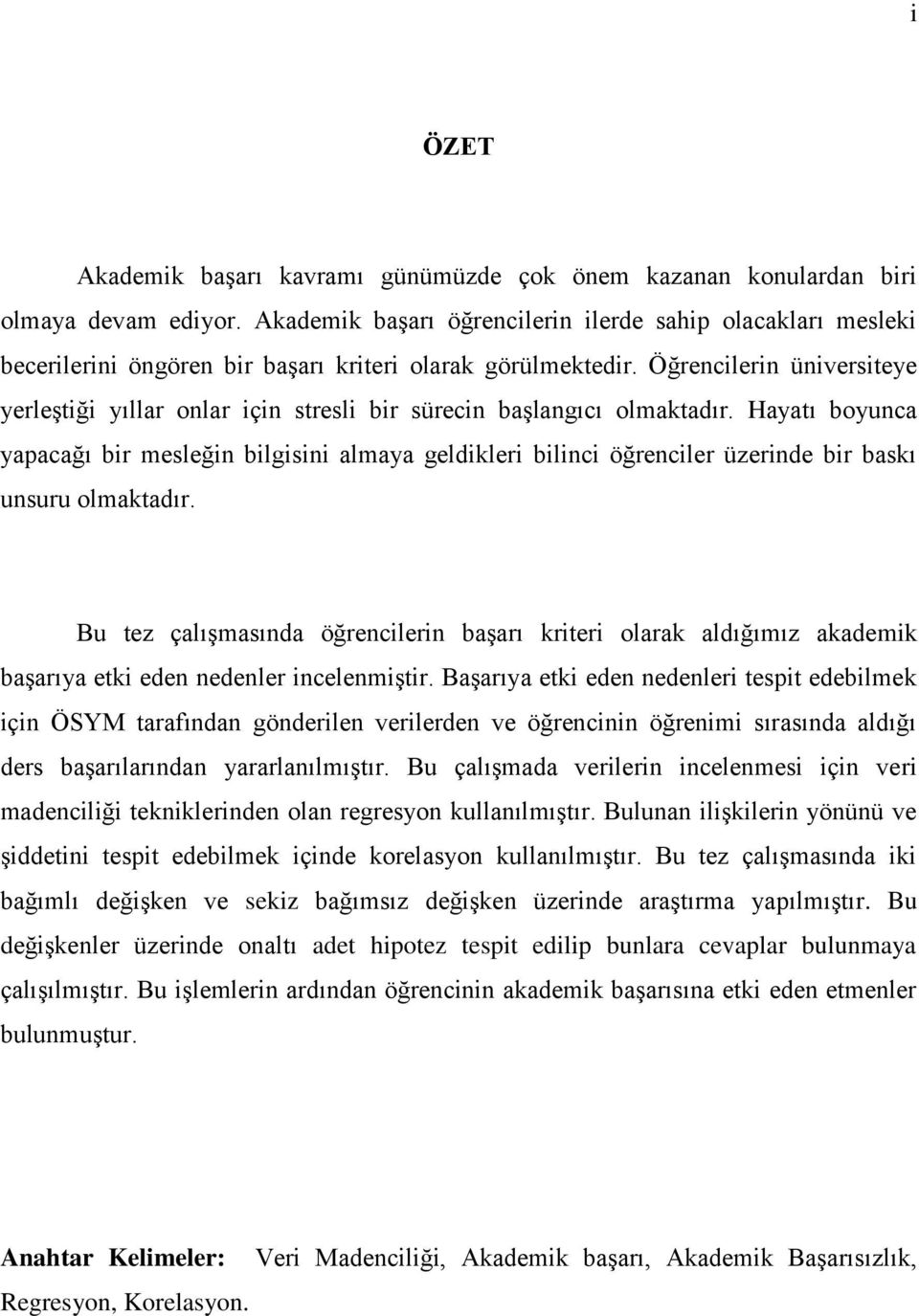 Öğrencilerin üniversiteye yerleştiği yıllar onlar için stresli bir sürecin başlangıcı olmaktadır.