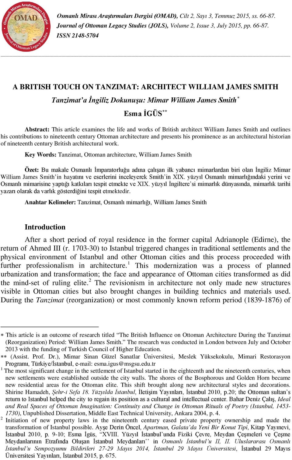 ISSN 2148-5704 A BRITISH TOUCH ON TANZIMAT: ARCHITECT WILLIAM JAMES SMITH Tanzimat a İngiliz Dokunuşu: Mimar William James Smith Esma İGÜS Abstract: This article examines the life and works of