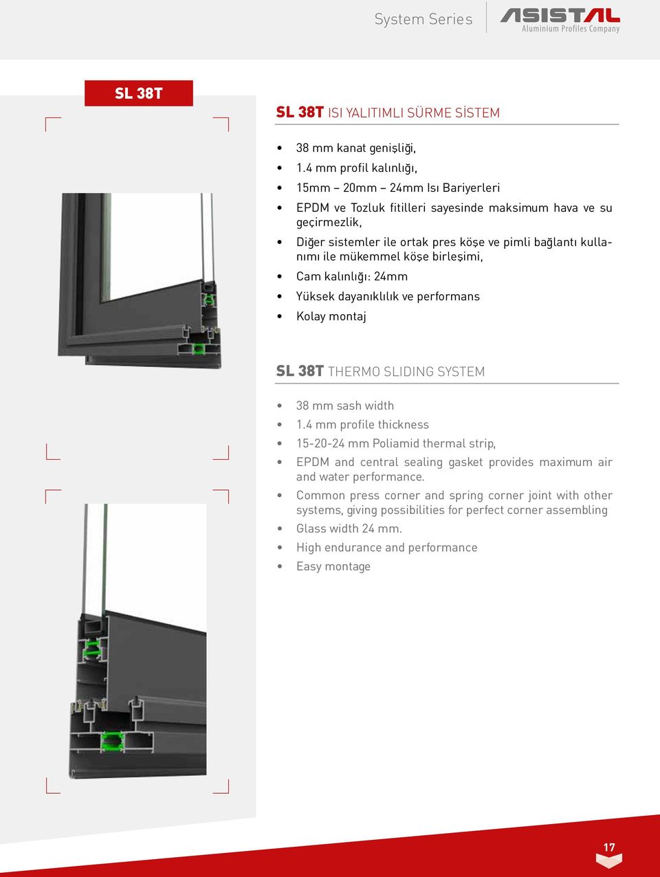 kullanımı ile mükemmel köşe birleşimi, Cam kalınlığı: 24mm Yüksek dayanıklılık ve performans SL 38T THERMO Sliding system 38 mm sash width 1.