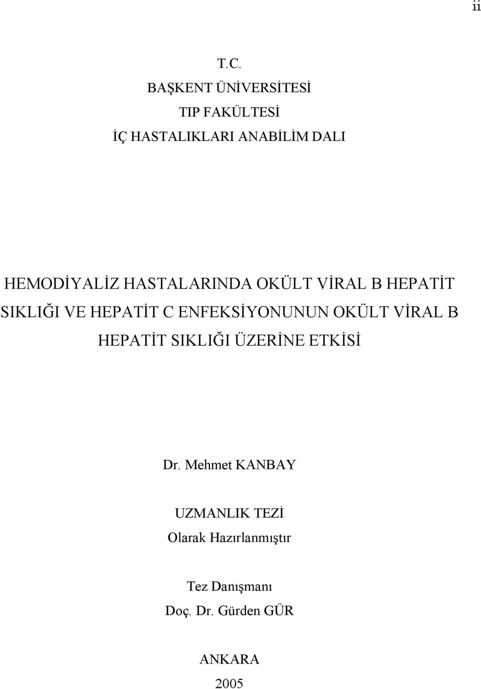 HEMODİYALİZ HASTALARINDA OKÜLT VİRAL B HEPATİT SIKLIĞI VE HEPATİT C