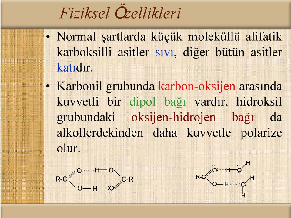 Karbonil grubunda karbon-oksijen arasında kuvvetli bir dipol bağı