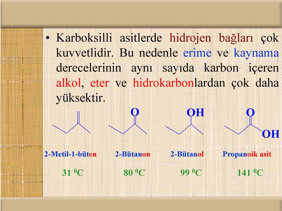 içeren alkol, eter ve hidrokarbonlardan çok daha yüksektir.