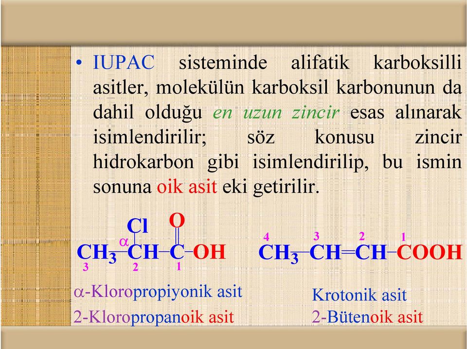 isimlendirilip, i ili bu ismini sonuna oik asit eki getirilir.