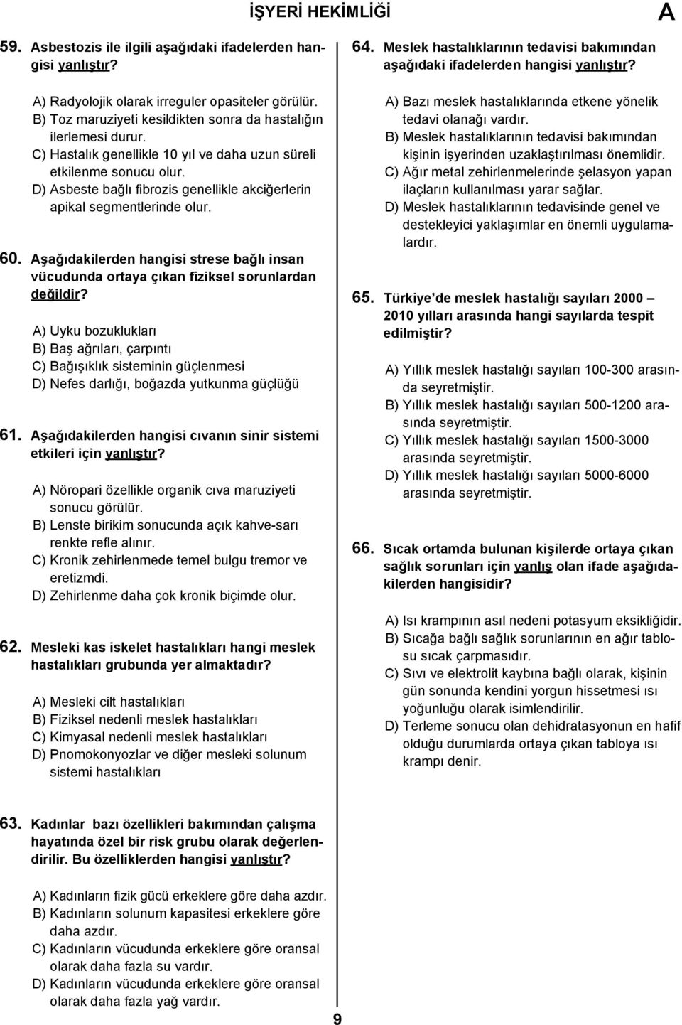 şağıdakilerden hangisi strese bağlı insan vücudunda ortaya çıkan fiziksel sorunlardan değildir?