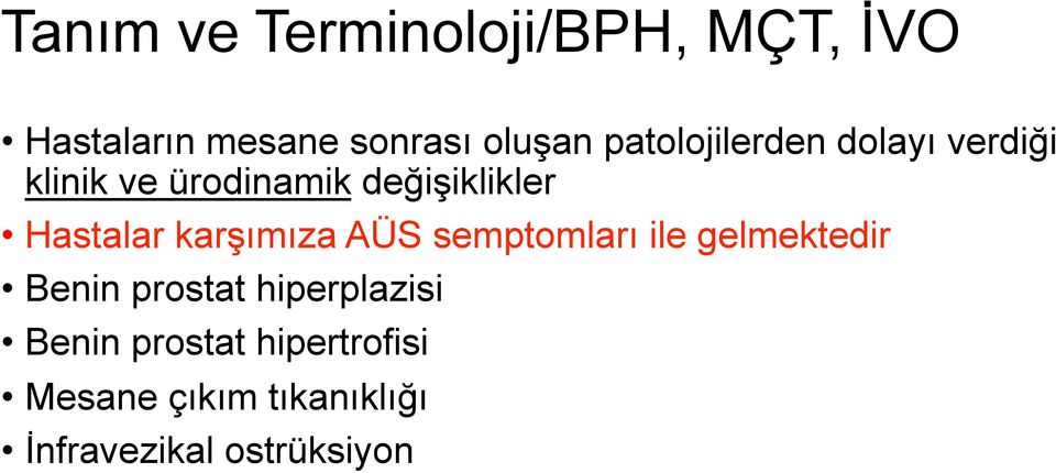 Hastalar karşımıza AÜS semptomları ile gelmektedir Benin prostat