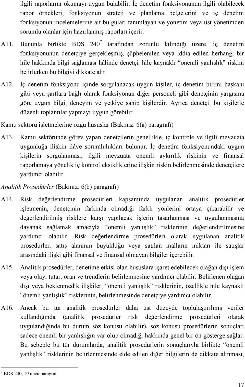 yönetimden sorumlu olanlar için hazırlanmış raporları içerir. A11.